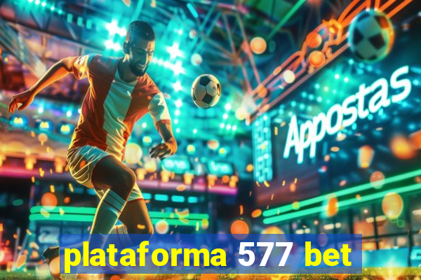 plataforma 577 bet